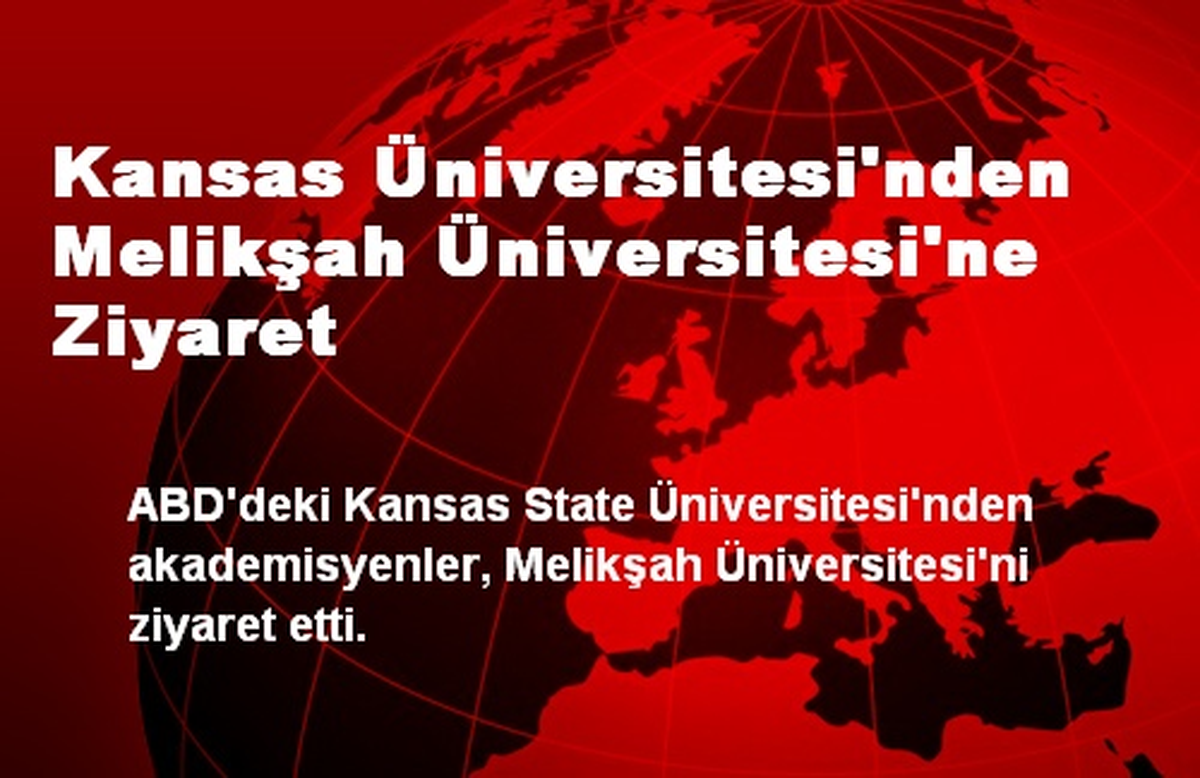 Kansas Üniversitesi\'nden Melikşah Üniversitesi\'ne Ziyaret