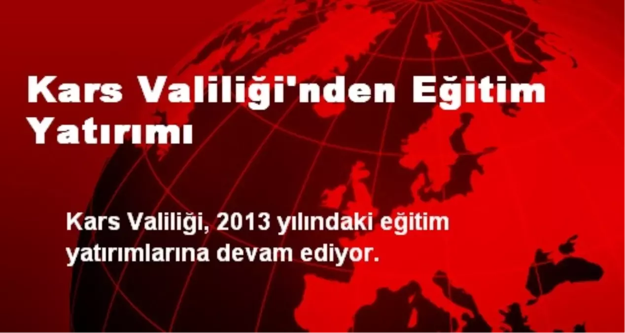 Kars Valiliği\'nden Eğitim Yatırımı