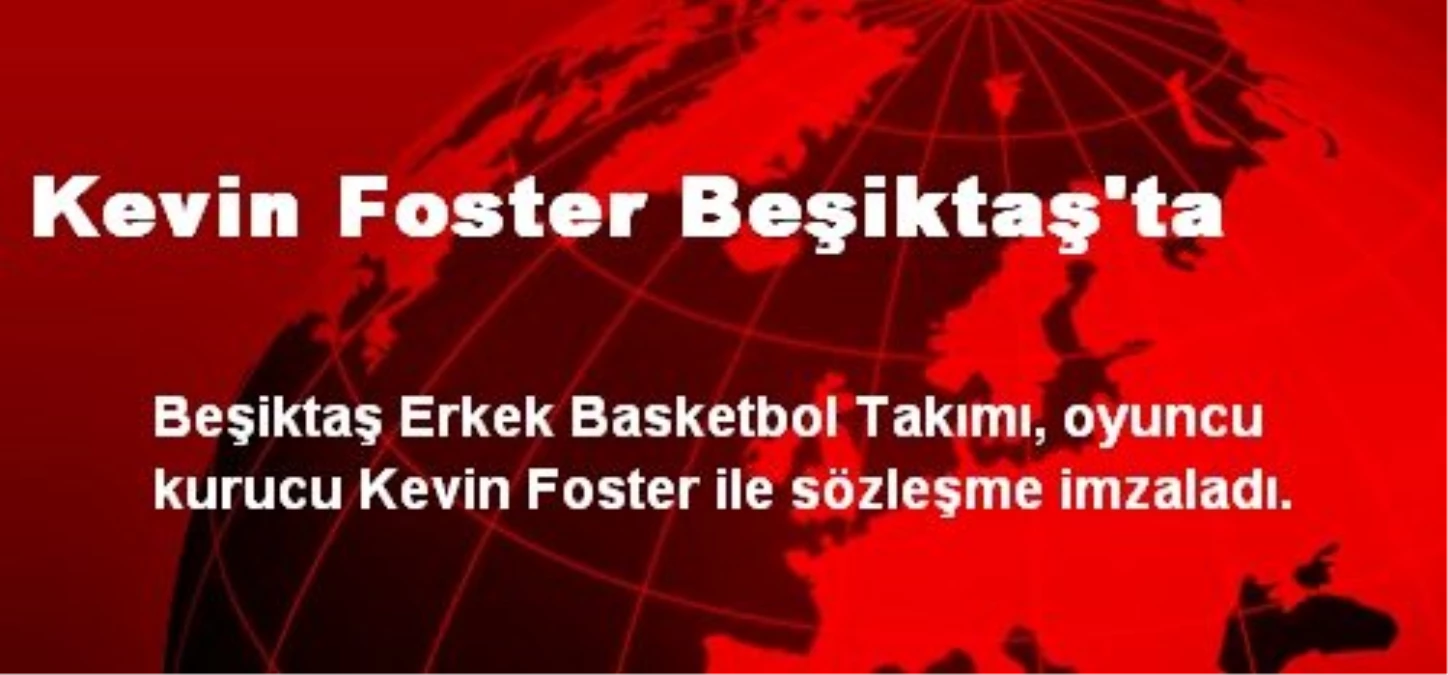Kevin Foster Beşiktaş\'ta