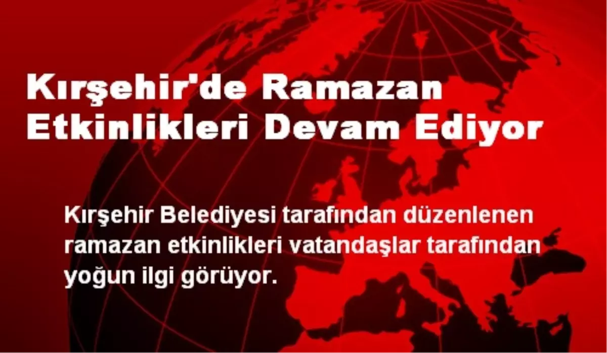 Kırşehir\'de Ramazan Etkinlikleri Devam Ediyor