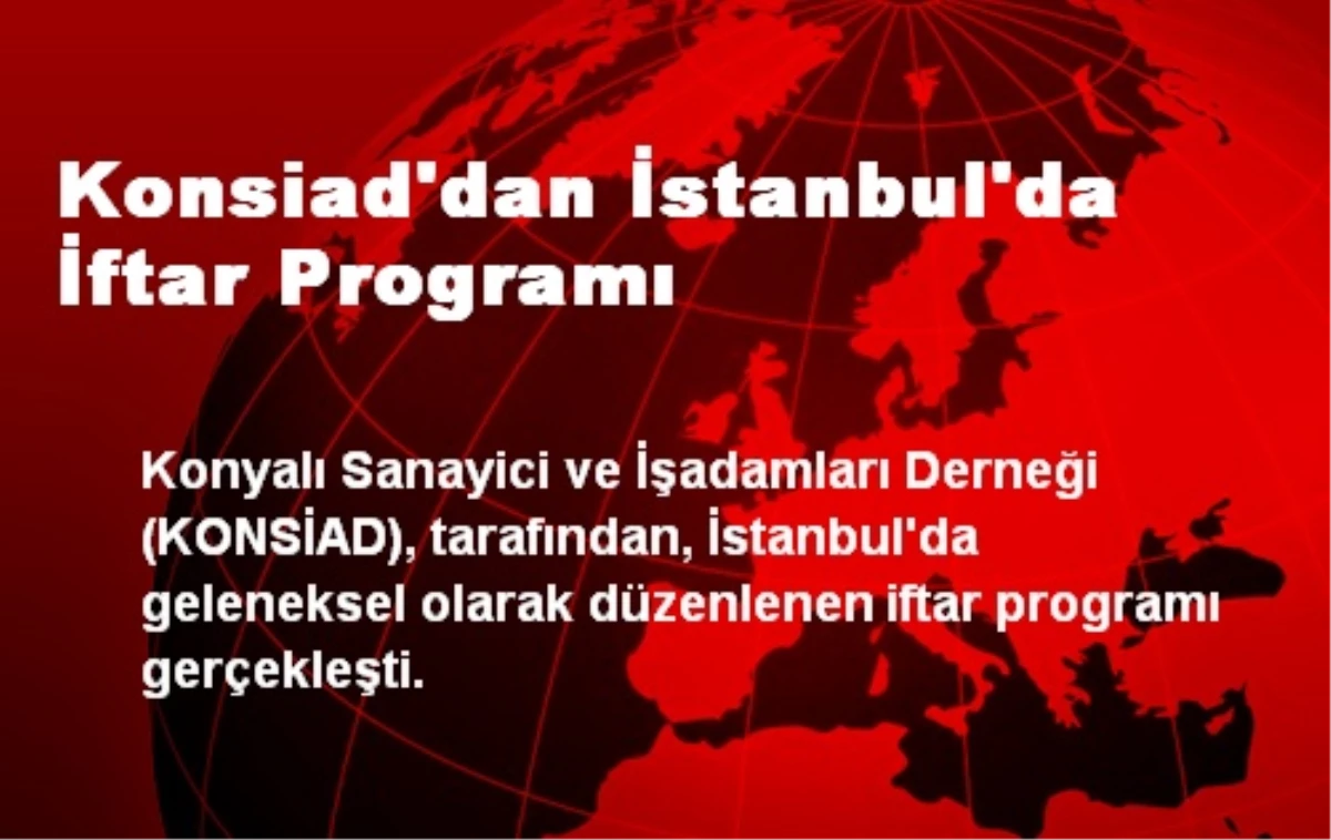 Konsiad\'dan İstanbul\'da İftar Programı