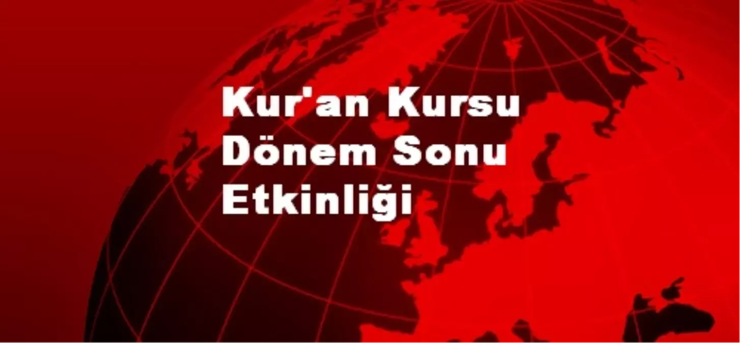 Kur\'an Kursu Öğrencilerinden Dönem Sonu Etkinliği