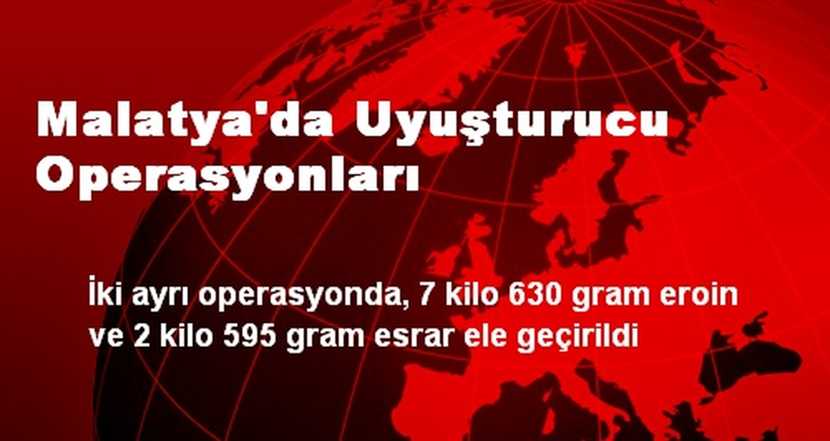 Malatya\'da Uyuşturucu Operasyonları
