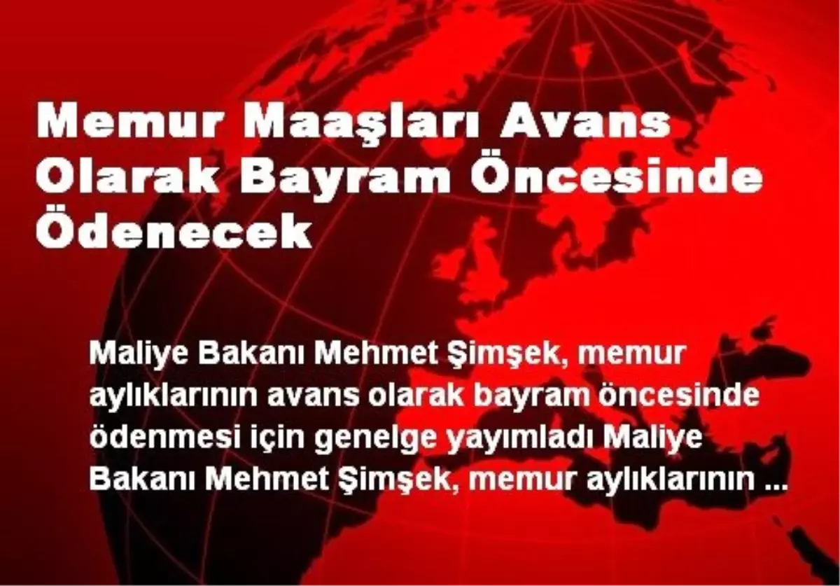 Memur Maaşları Avans Olarak Bayram Öncesinde Ödenecek