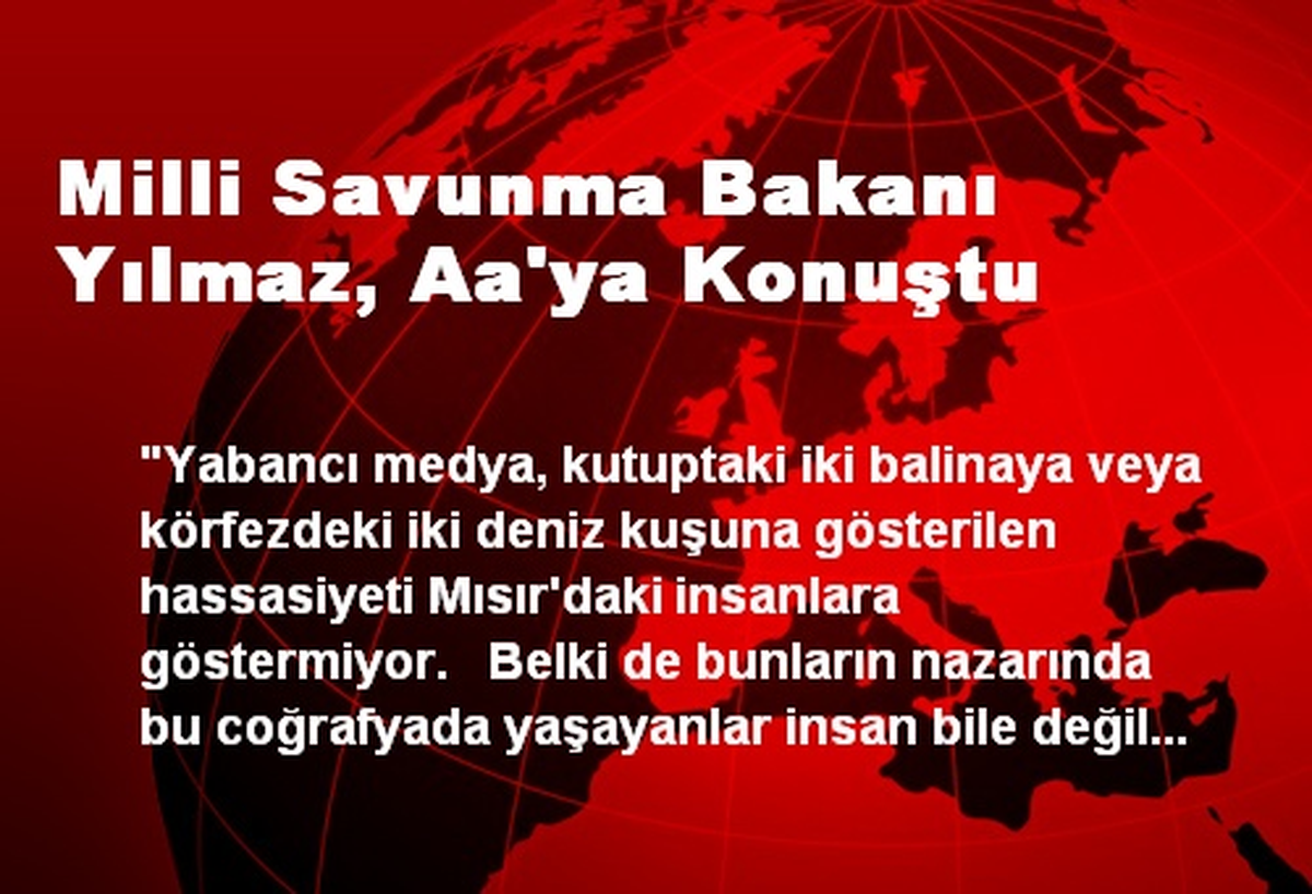 Milli Savunma Bakanı Yılmaz, Aa\'ya Konuştu