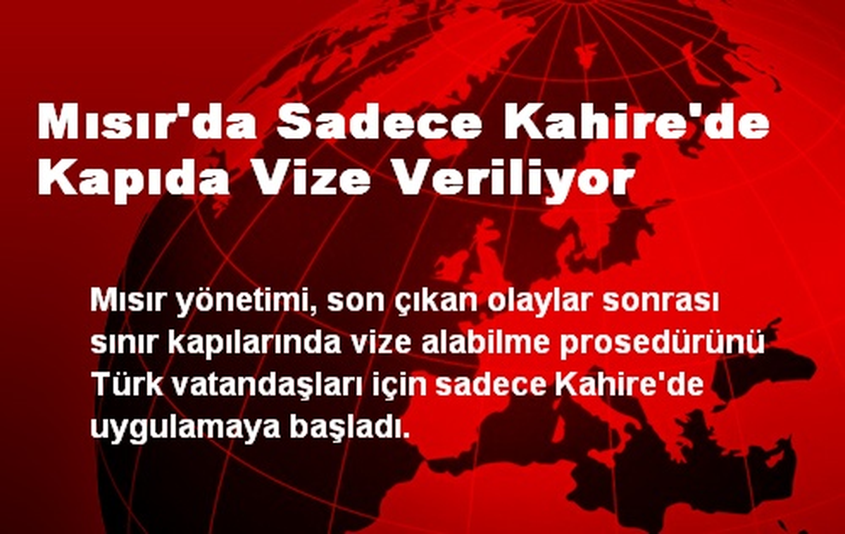Mısır\'da Sadece Kahire\'de Kapıda Vize Veriliyor