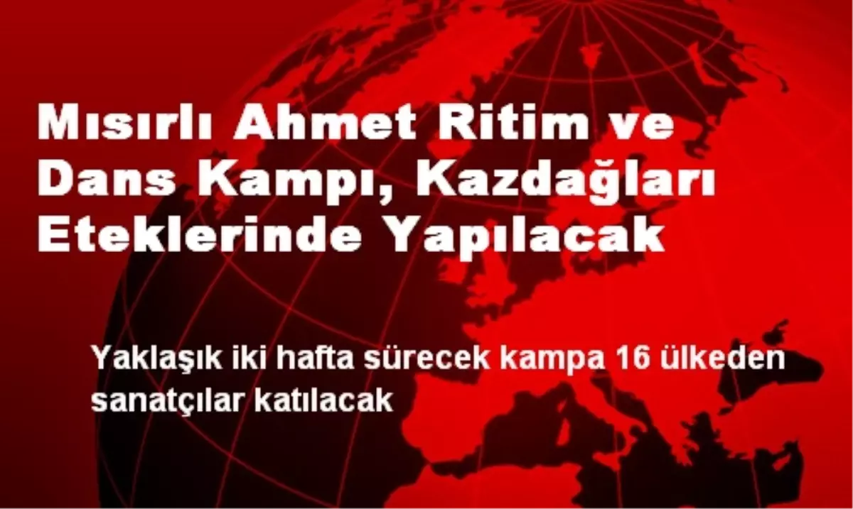 Mısırlı Ahmet Ritim ve Dans Kampı, Kazdağları Eteklerinde Yapılacak