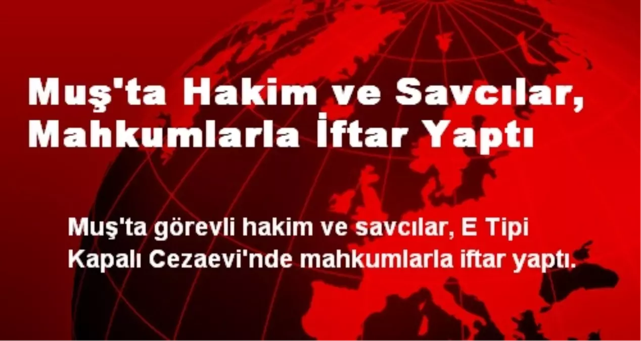 Muş\'ta Hakim ve Savcılar, Mahkumlarla İftar Yaptı