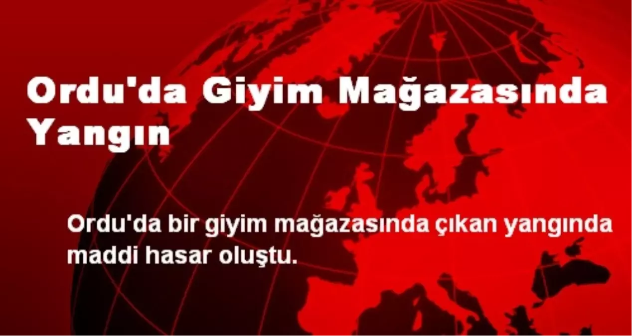 Ordu\'da Giyim Mağazasında Yangın