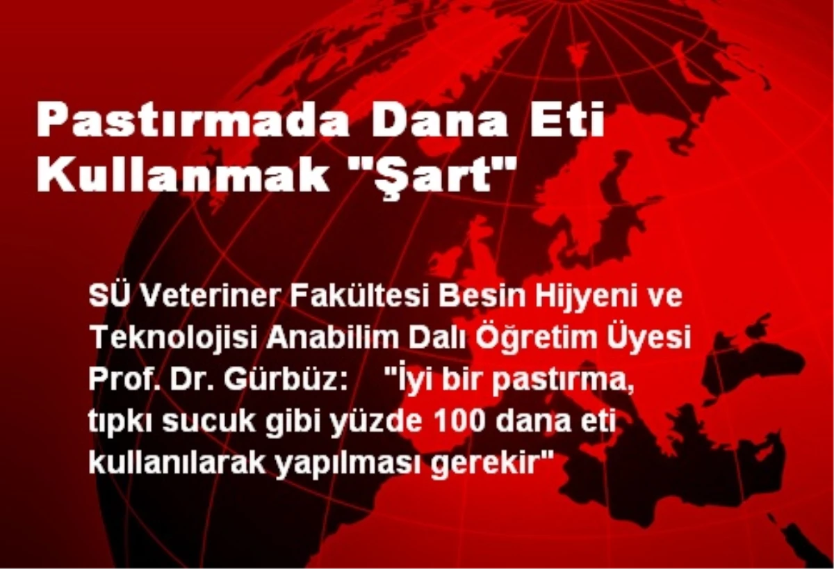 Pastırmada Dana Eti Kullanmak "Şart"