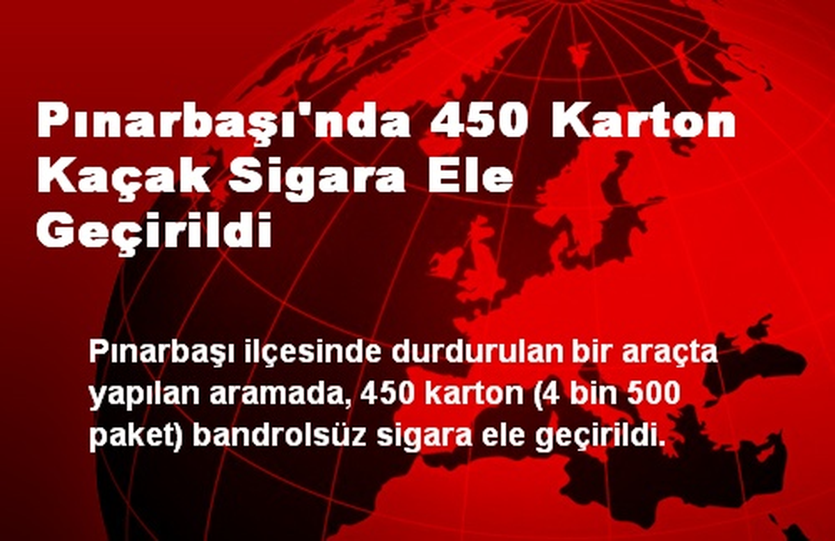 Pınarbaşı\'nda 450 Karton Kaçak Sigara Ele Geçirildi