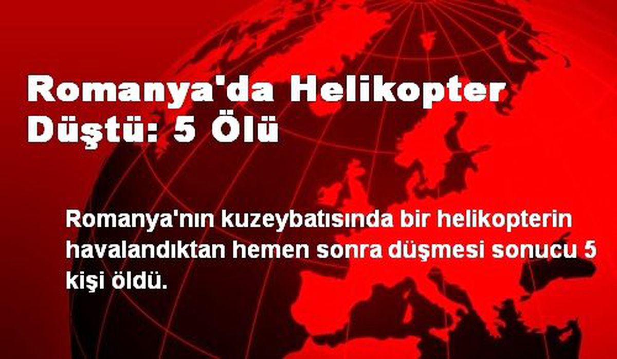 Romanya\'da Helikopter Düştü: 5 Ölü