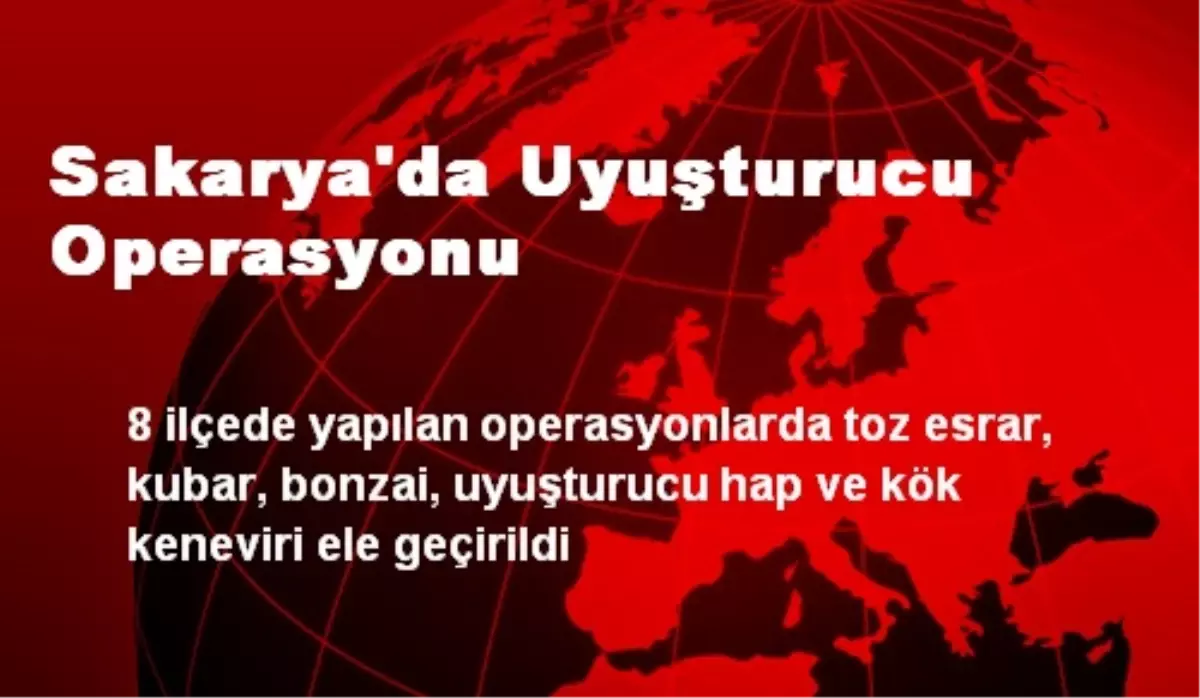 Sakarya\'da Uyuşturucu Operasyonu