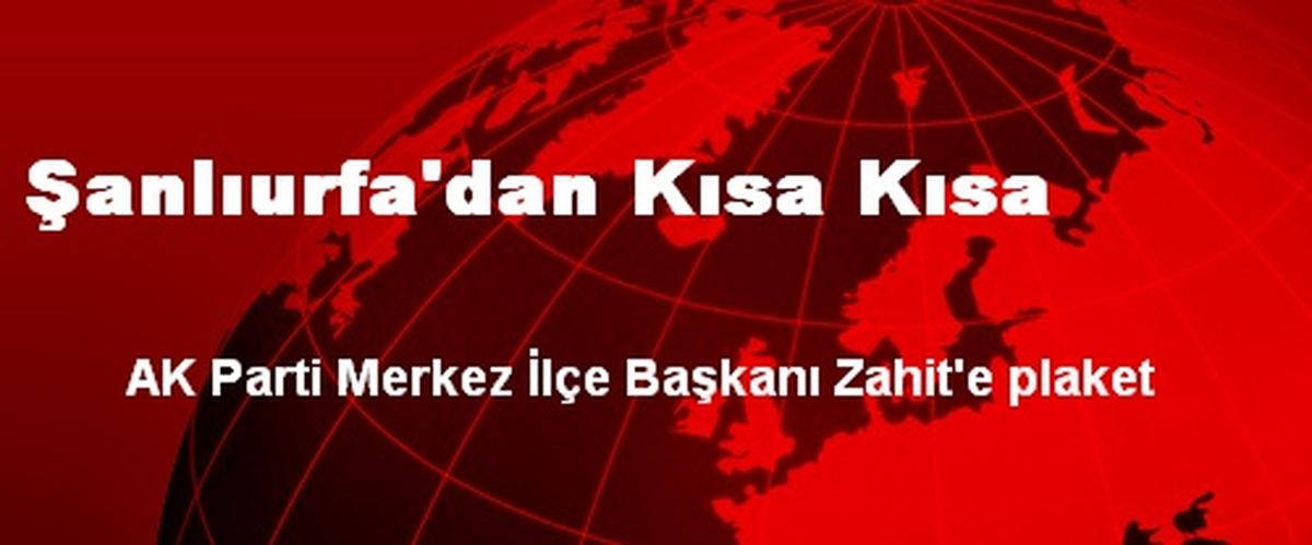 Şanlıurfa\'dan Kısa Kısa