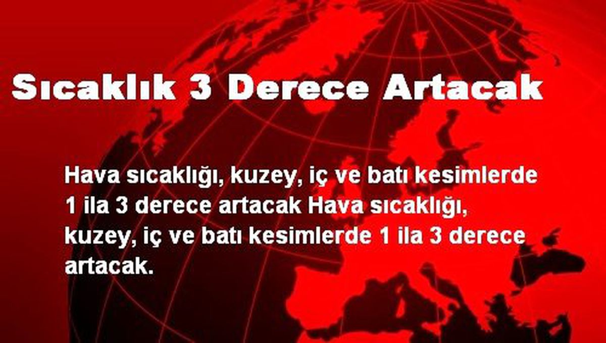 Sıcaklık 3 Derece Artacak