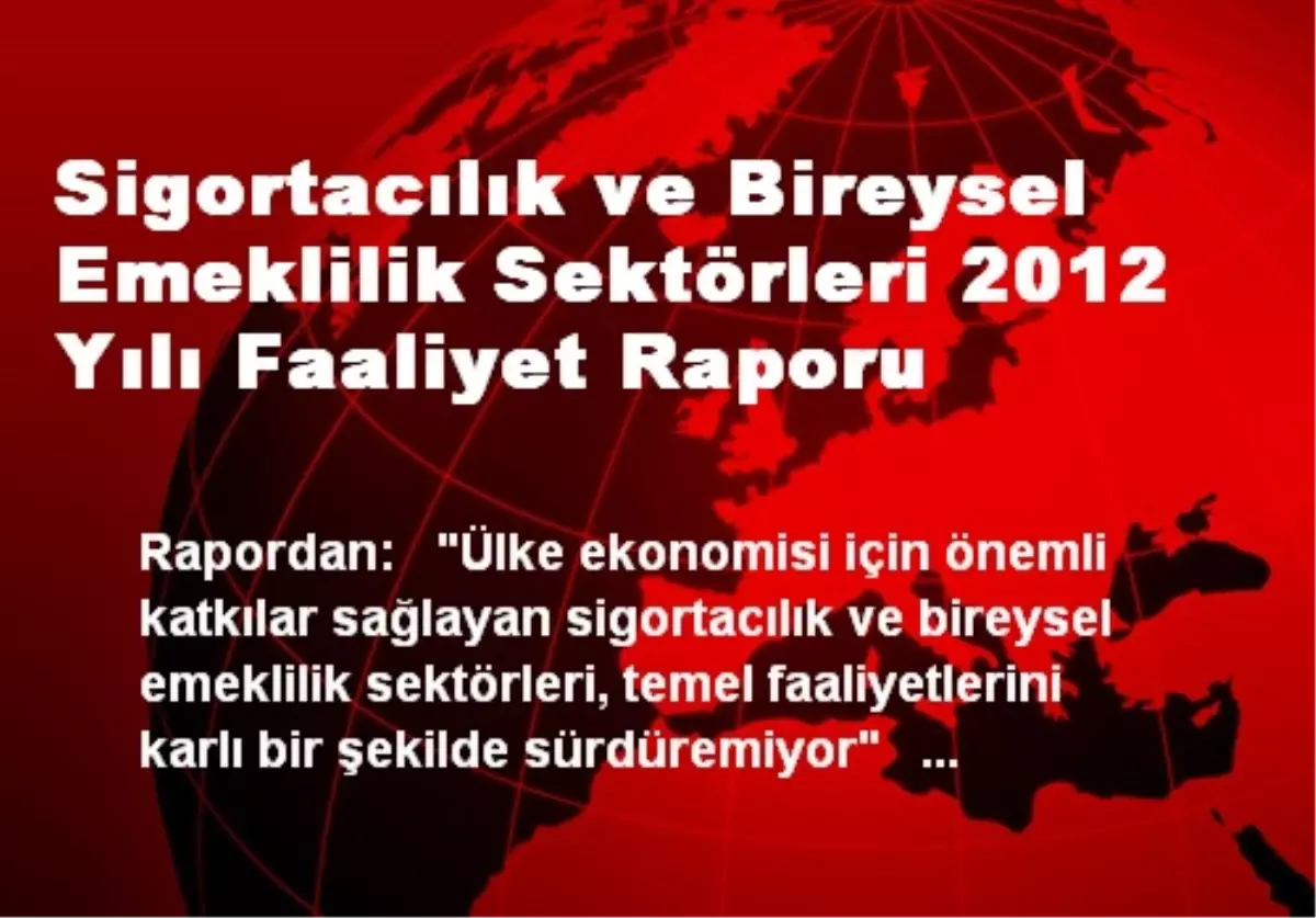 Sigortacılık ve Bireysel Emeklilik Sektörleri 2012 Yılı Faaliyet Raporu