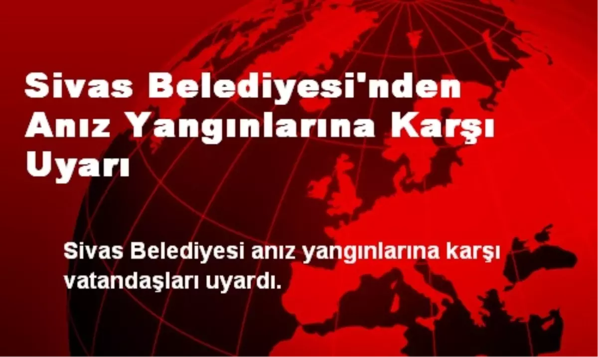 Sivas Belediyesi\'nden Anız Yangınlarına Karşı Uyarı