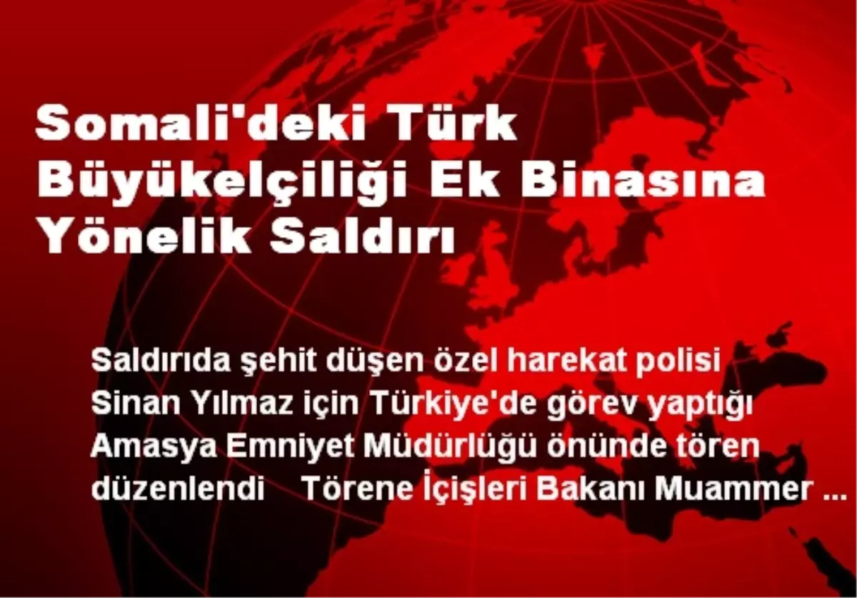 Somali'deki Türk Büyükelçiliği Ek Binasına Yönelik Saldırı