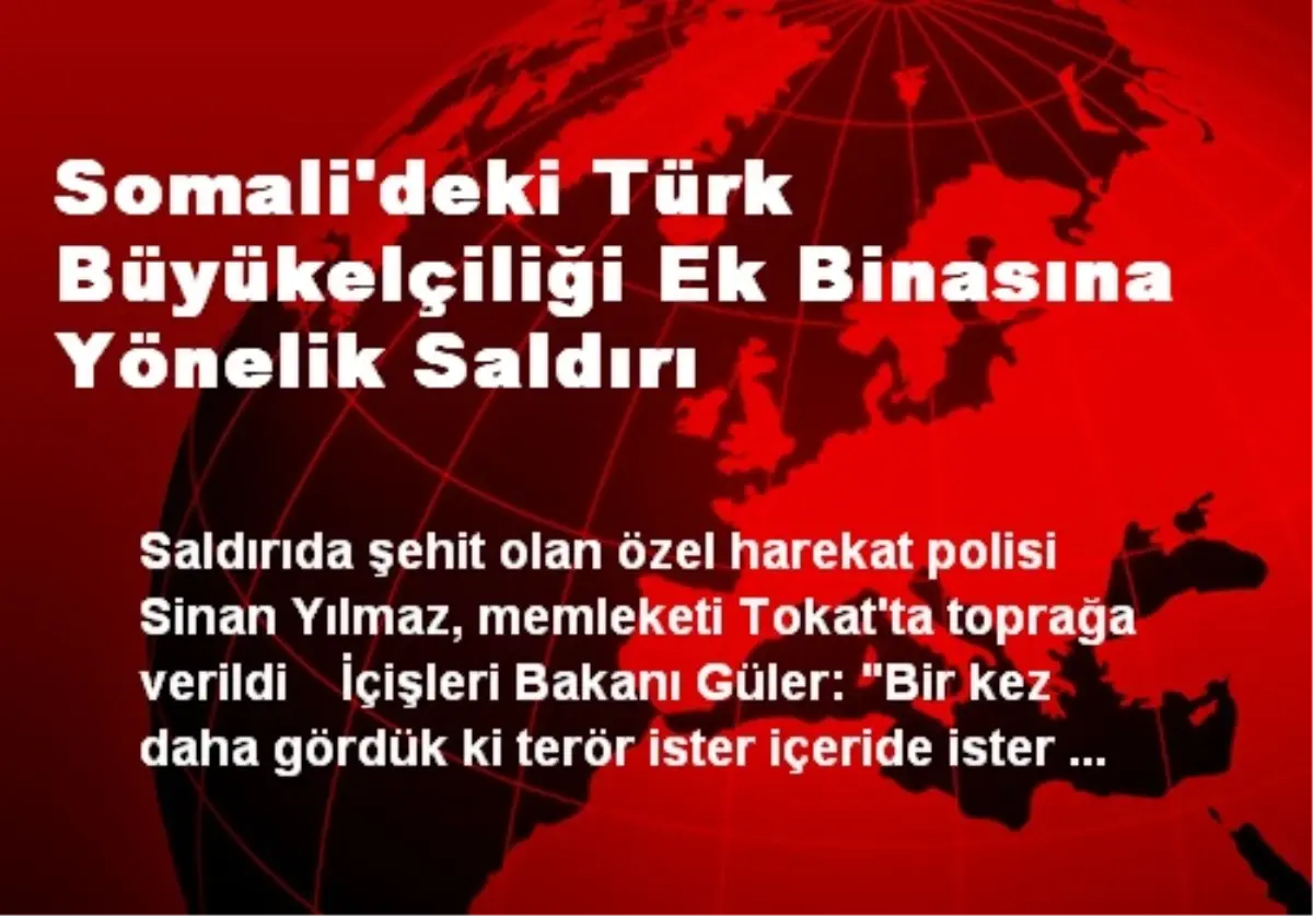 Somali\'deki Türk Büyükelçiliği Ek Binasına Yönelik Saldırı