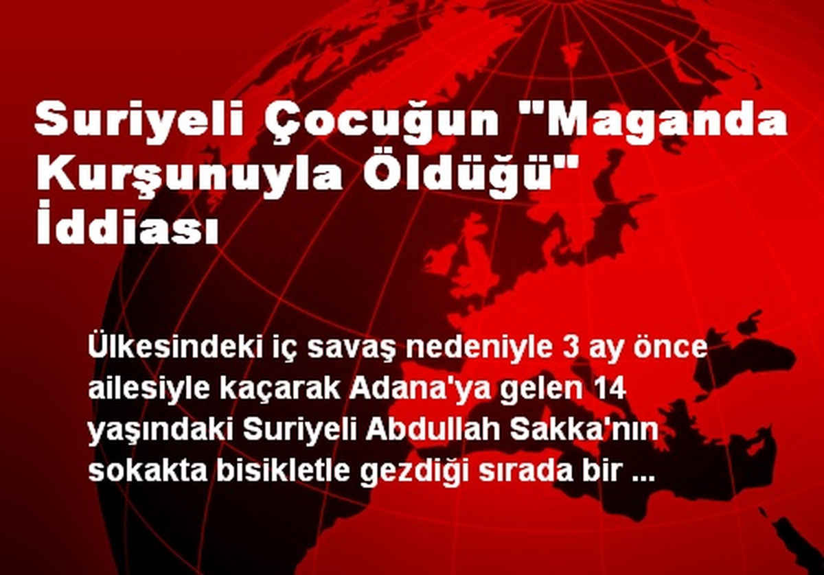Suriyeli Çocuğun "Maganda Kurşunuyla Öldüğü" İddiası