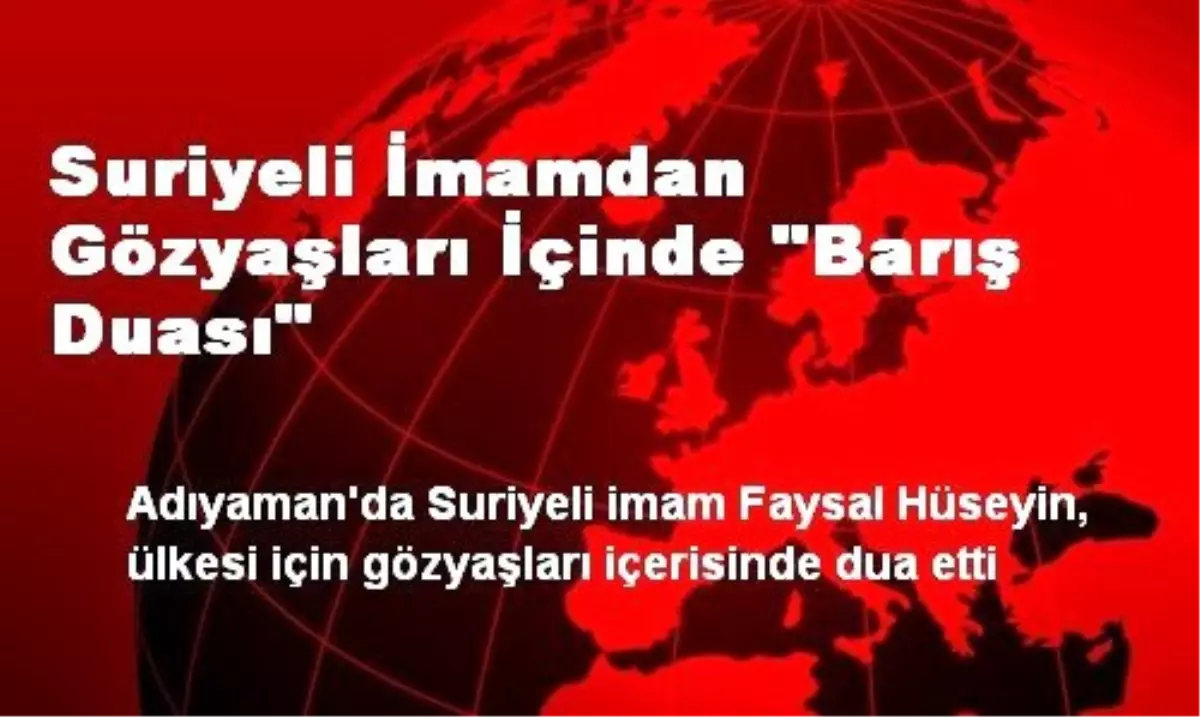 Suriyeli İmamdan Gözyaşları İçinde "Barış Duası"