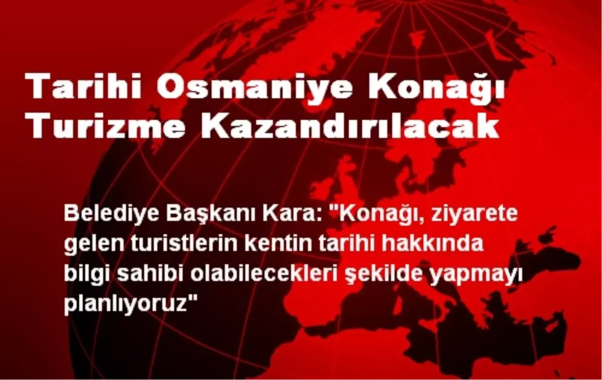 Tarihi Osmaniye Konağı Turizme Kazandırılacak