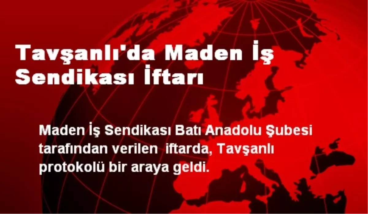 Tavşanlı\'da Maden İş Sendikası İftarı