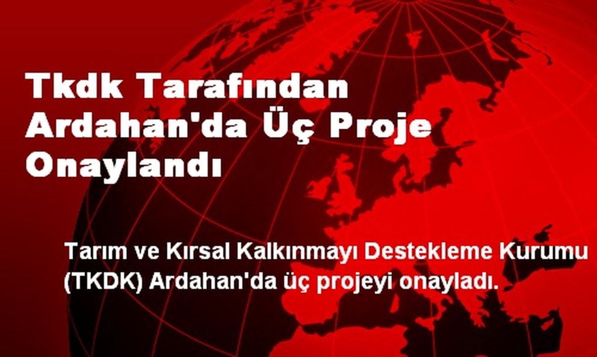 Tkdk Tarafından Ardahan\'da Üç Proje Onaylandı