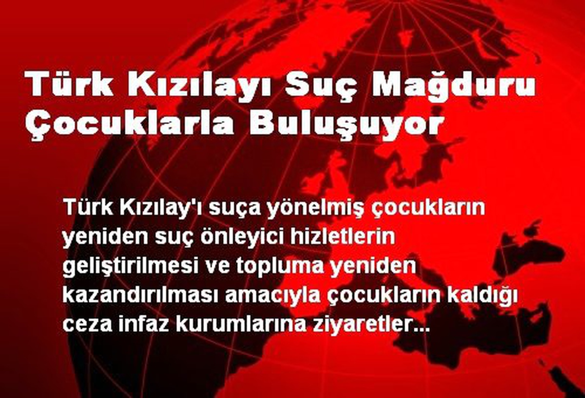 Türk Kızılayı Suç Mağduru Çocuklarla Buluşuyor