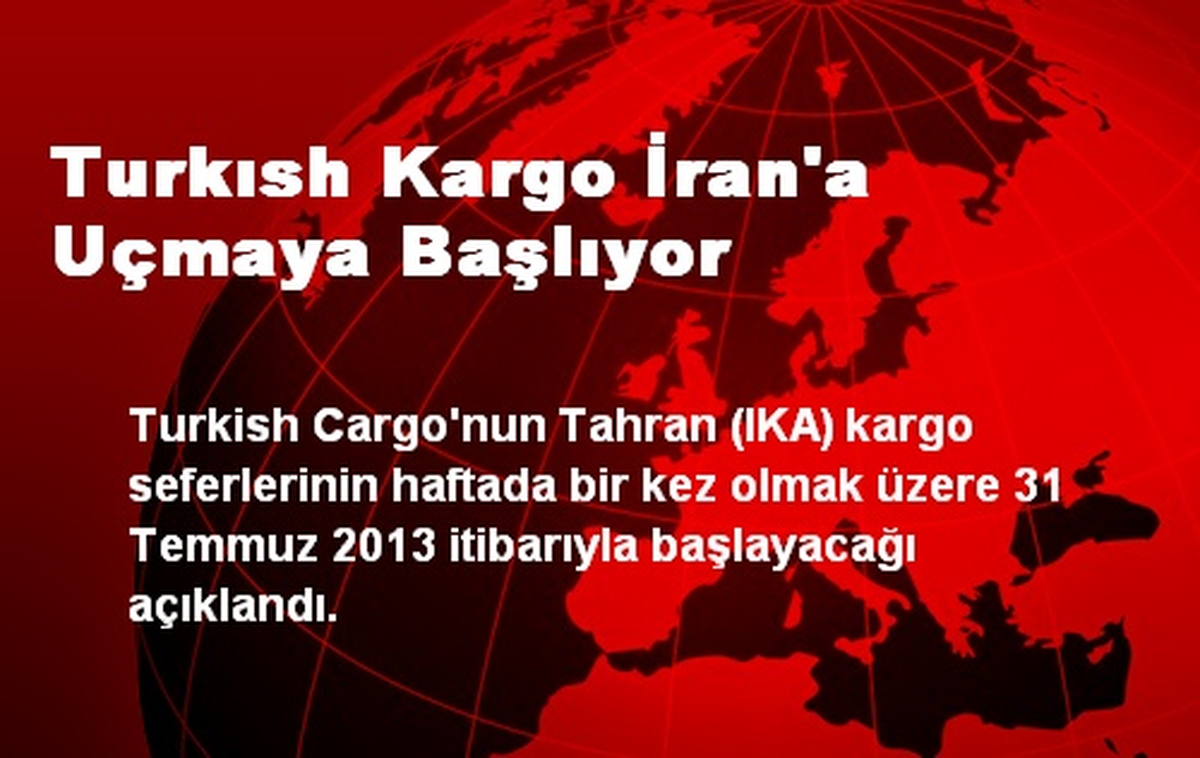 Turkısh Kargo İran\'a Uçmaya Başlıyor