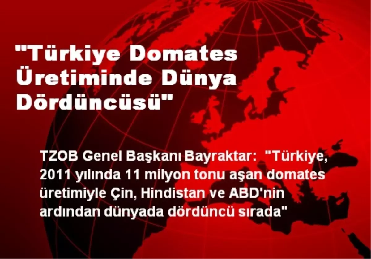 "Türkiye Domates Üretiminde Dünya Dördüncüsü"