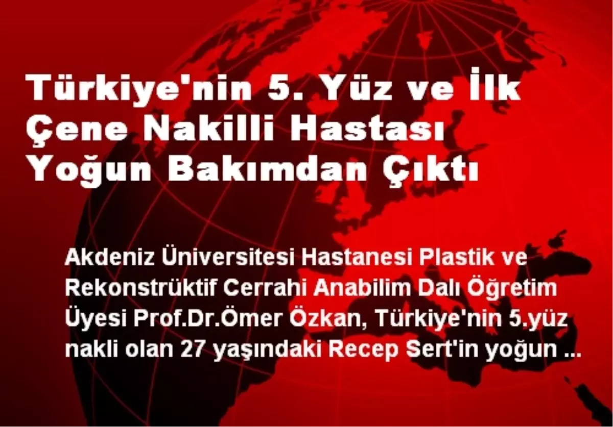 Türkiye\'nin 5. Yüz Nakilli Hastası Yoğun Bakımdan Çıktı