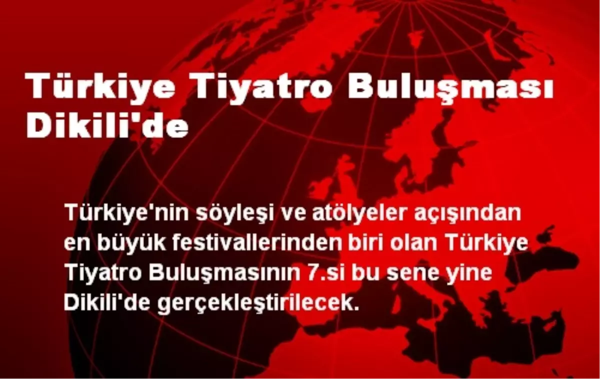 Türkiye Tiyatro Buluşması Dikili\'de