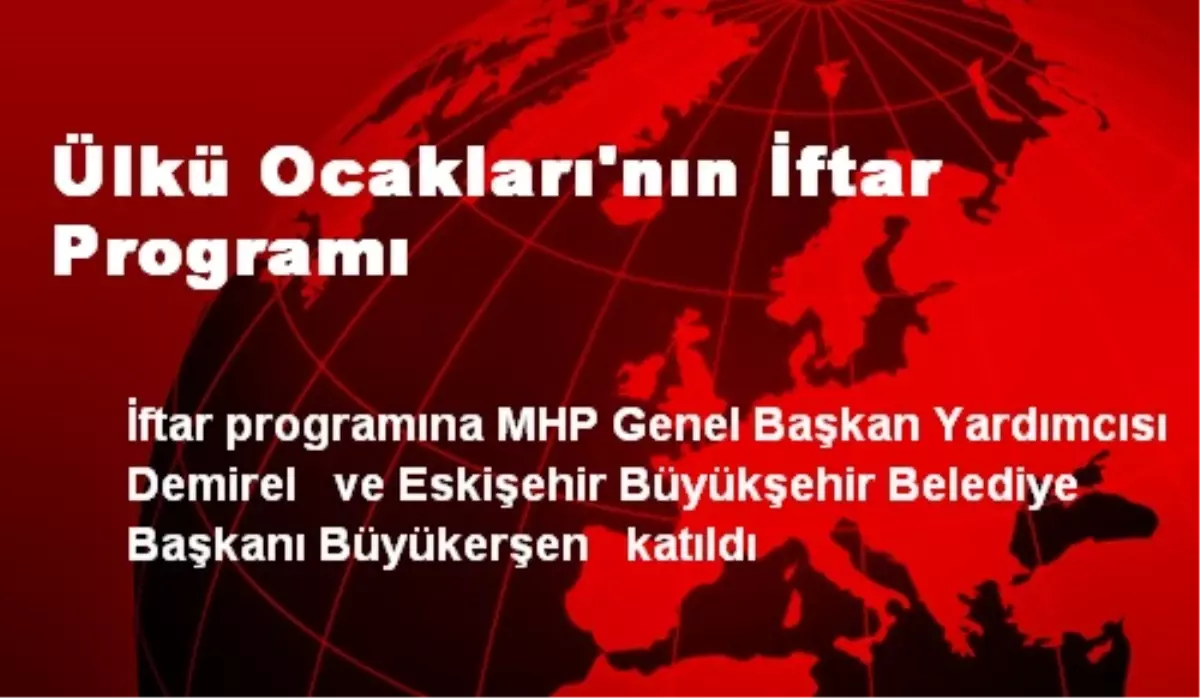 Ülkü Ocakları\'nın İftar Programı