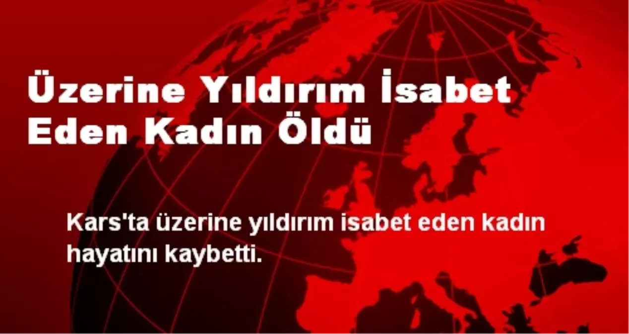 Üzerine Yıldırım İsabet Eden Kadın Öldü