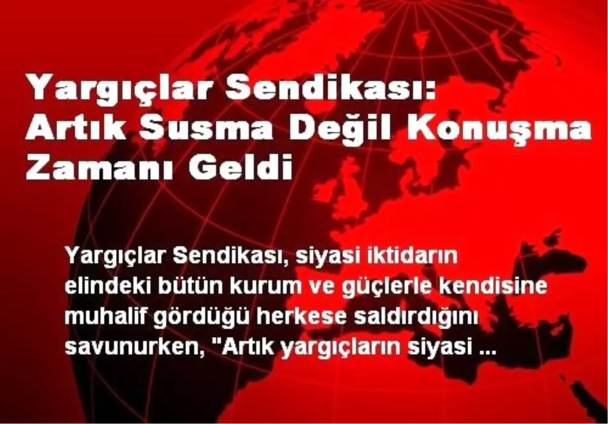 Yargıçlar Sendikası: Artık Susma Değil Konuşma Zamanı Geldi