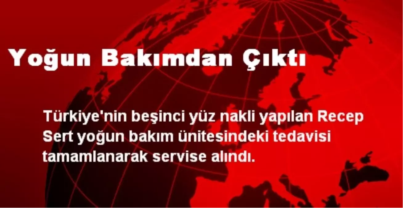 Yoğun Bakımdan Çıktı