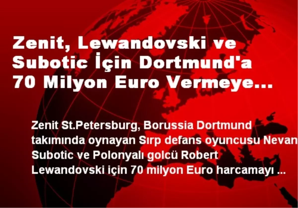 Zenit, Lewandovski ve Subotic İçin 70 Milyon Euro Verecek