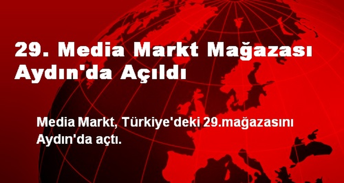 29. Media Markt Mağazası Aydın'da Açıldı