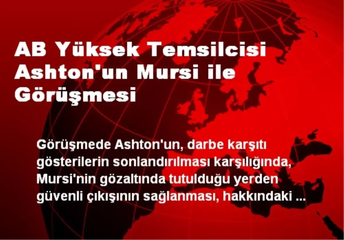 AB Yüksek Temsilcisi Ashton\'un Mursi ile Görüşmesi