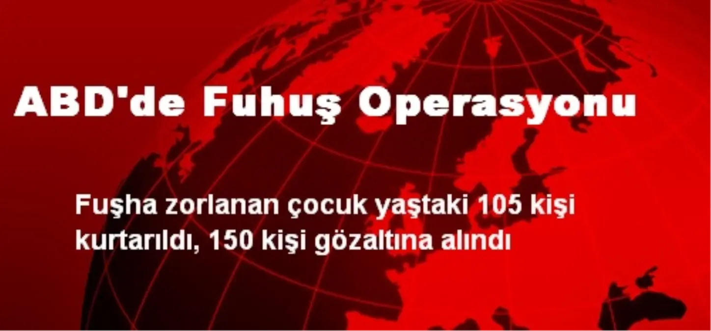 ABD\'de Tarihi Fuhuş Operasyonu: 150 Gözaltı