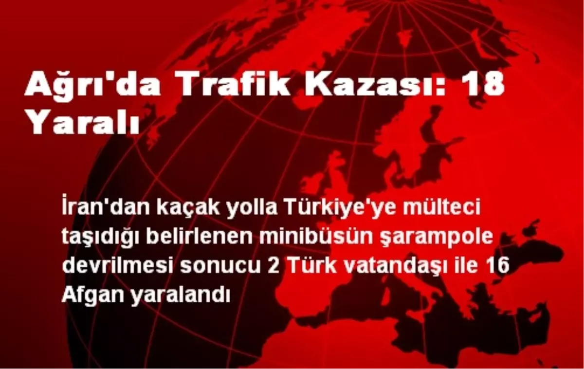 Ağrı\'da Trafik Kazası: 18 Yaralı