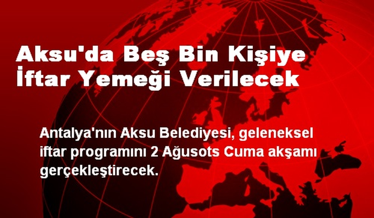 Aksu\'da Beş Bin Kişiye İftar Yemeği Verilecek