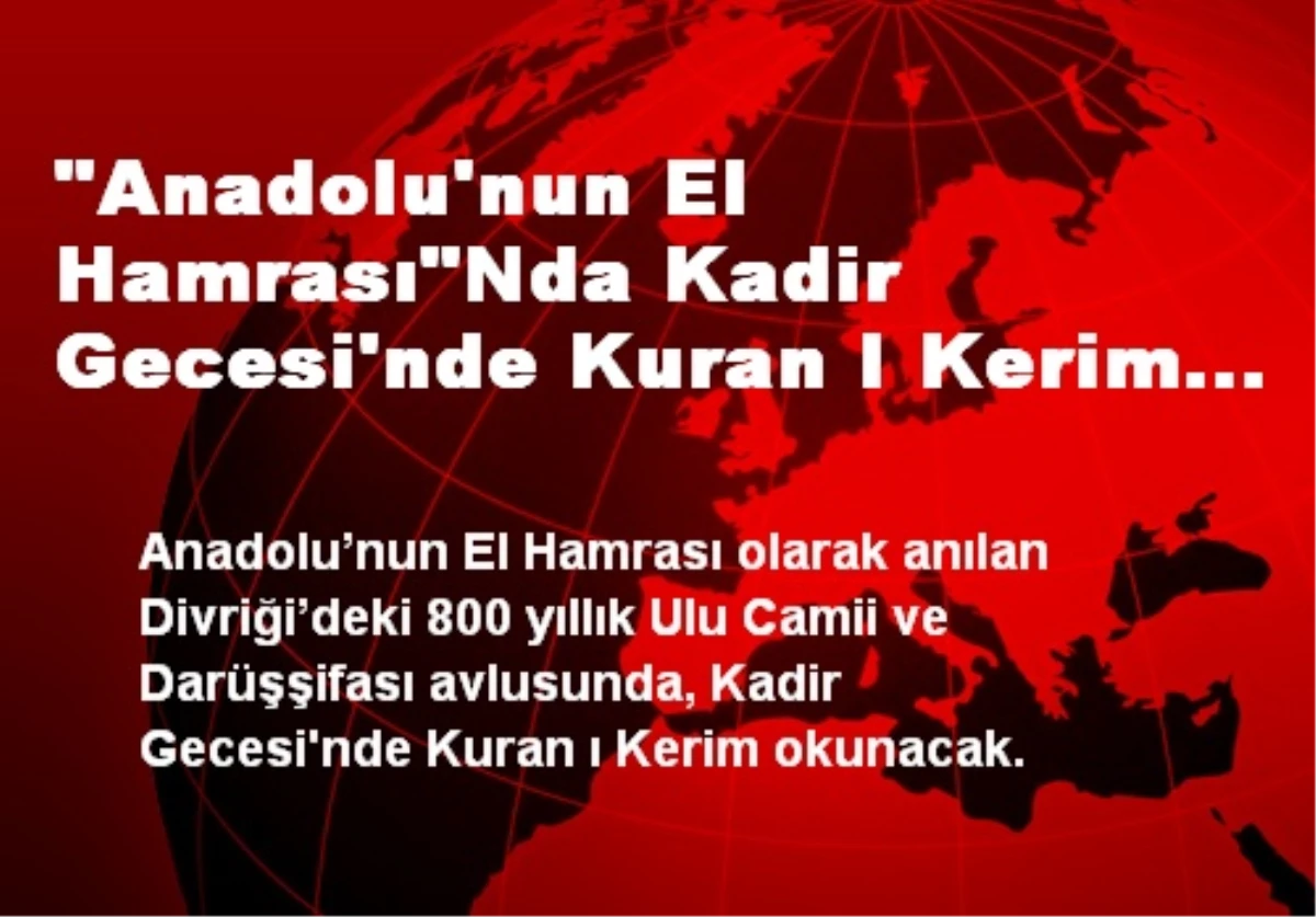 "Anadolu\'nun El Hamrası"Nda Kadir Gecesi\'nde Kuran I Kerim Okunacak
