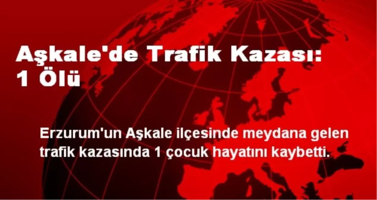 Aşkale\'de Trafik Kazası: 1 Ölü