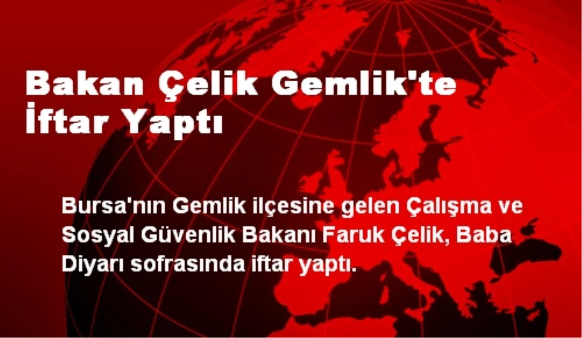 Bakan Çelik Gemlik\'te İftar Yaptı