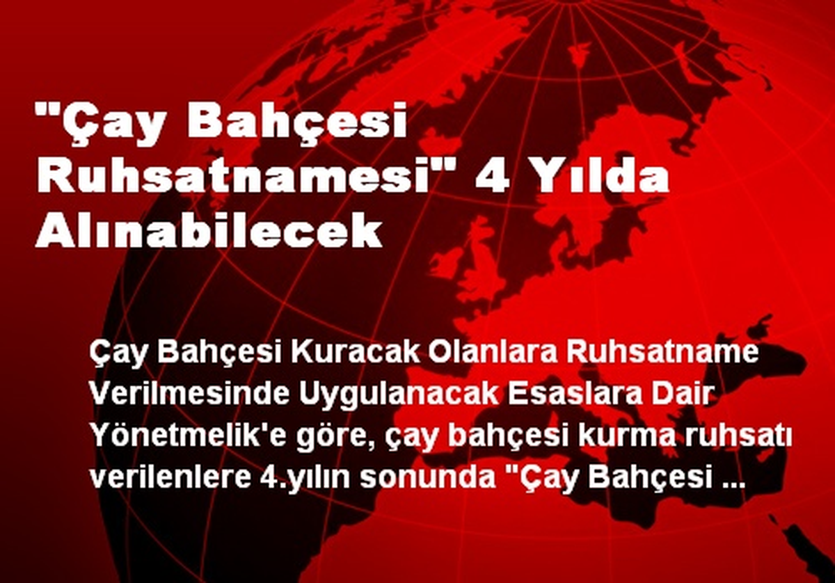 "Çay Bahçesi Ruhsatnamesi" 4 Yılda Alınabilecek