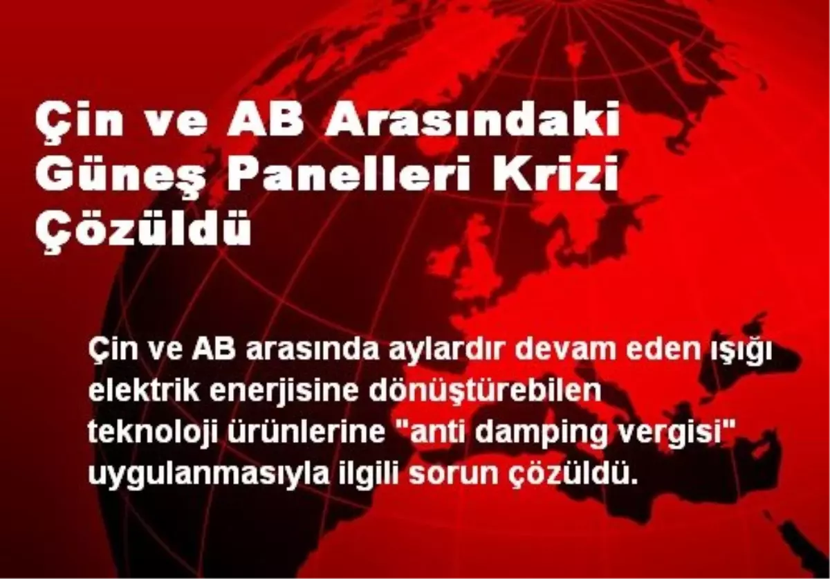 Çin ve AB Arasındaki Güneş Panelleri Krizi Çözüldü