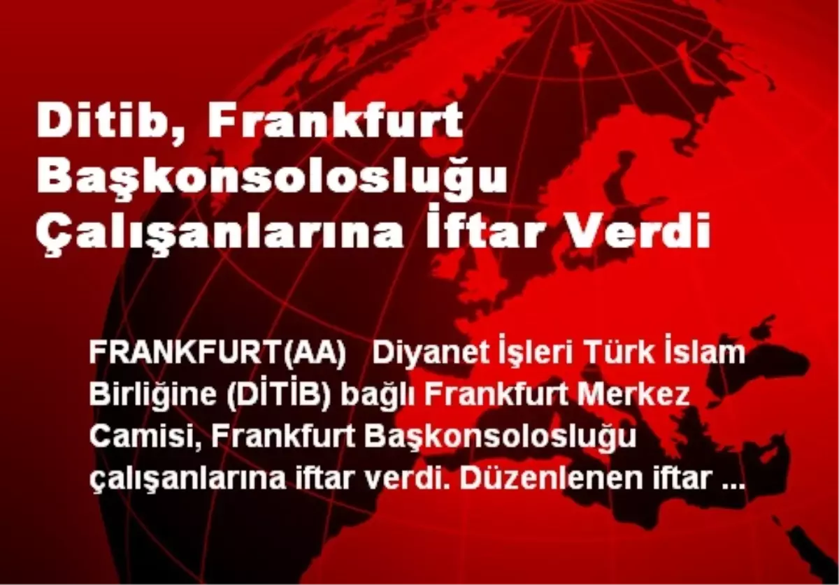 DİTİB, Frankfurt Başkonsolosluğu Çalışanlarına İftar Verdi