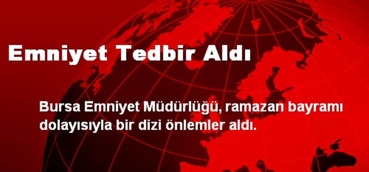 Bayram Öncesi Emniyet Tedbir Aldı
